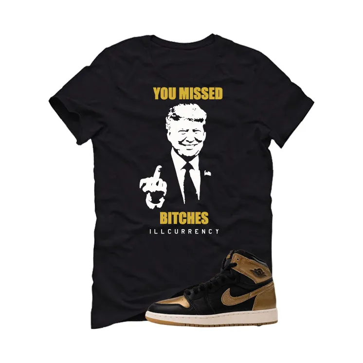 Air Jordan 1 High OG Metallic Gold Black T-Shirt (Trump you missed)| illcurrency