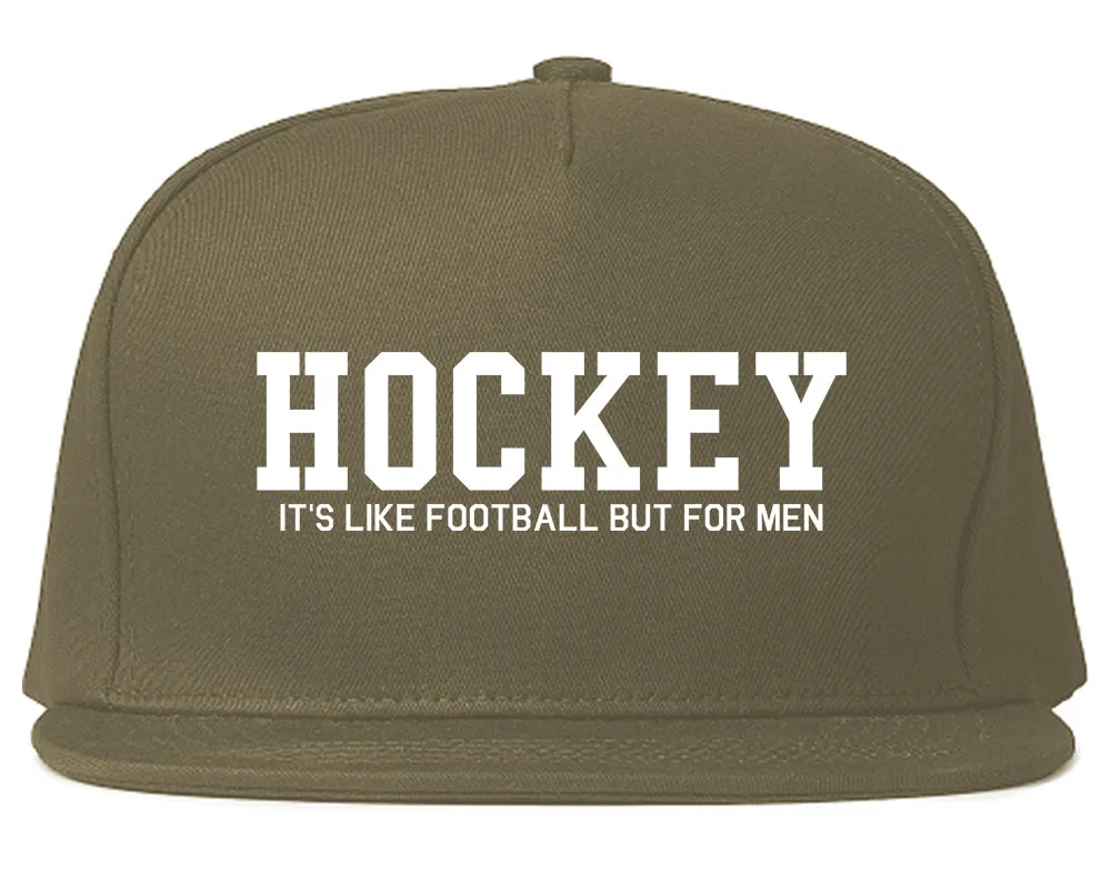 Hockey Its Like Football But For Men Funny Mens Snapback Hat